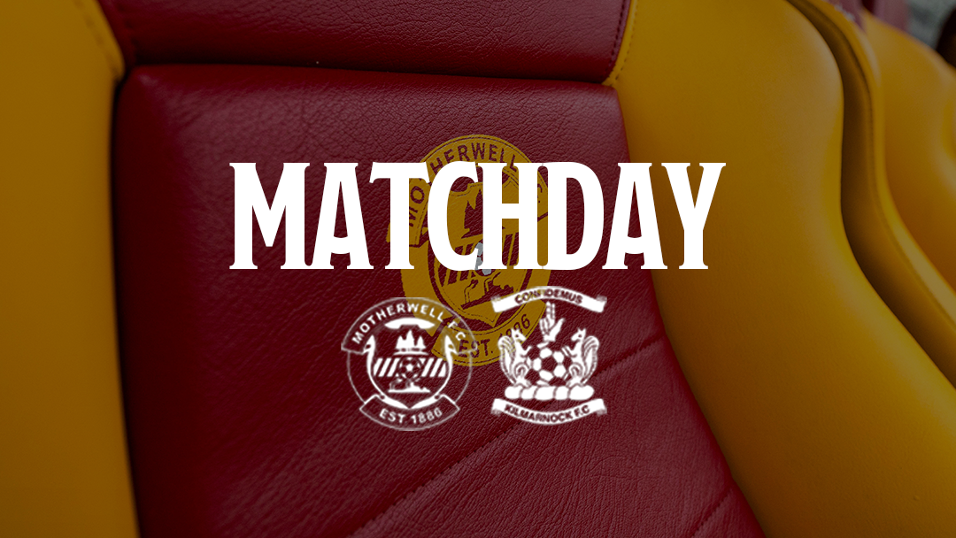 Matchday | Motherwell v Kilmarnock