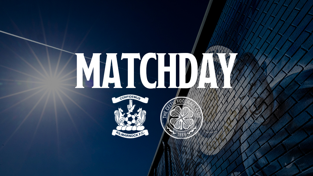 Matchday | Kilmarnock v Celtic